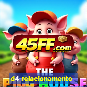 d4 relacionamento